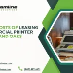 Hidden Costs of Leasing a Commercial Printer in Thousand Oaks
